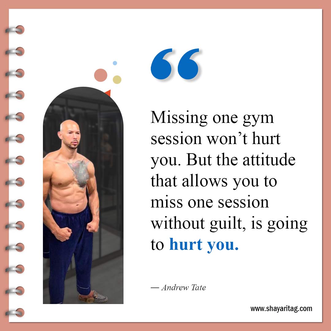 Missing one gym session won’t hurt you-Best Andrew Tate Quotes Inspirational quotes about Life 