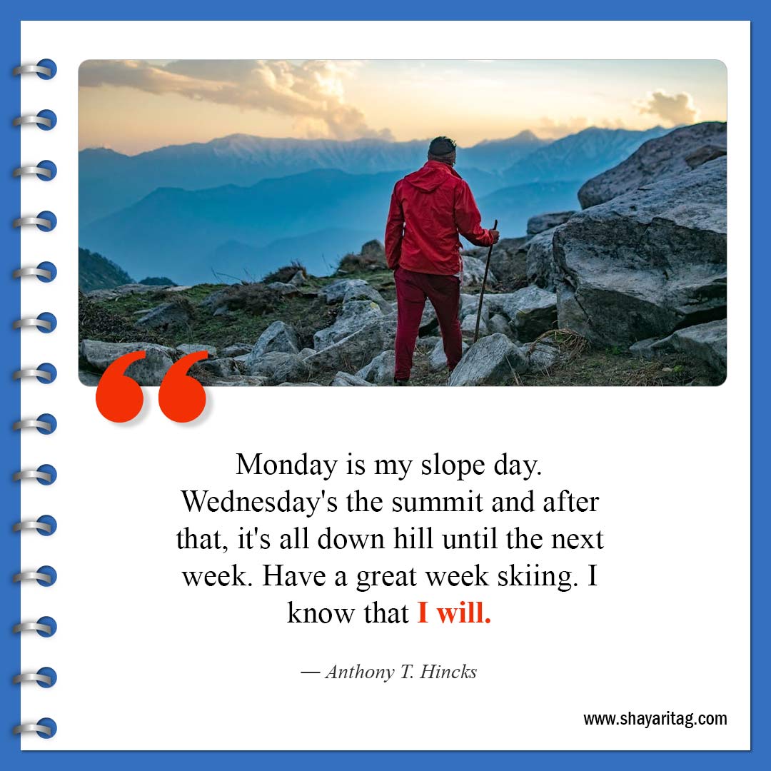 Monday is my slope day-Best Wednesday motivational quotes for business work