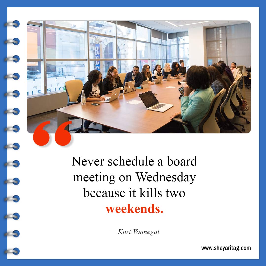Never schedule a board meeting-Best Wednesday motivational quotes for business work