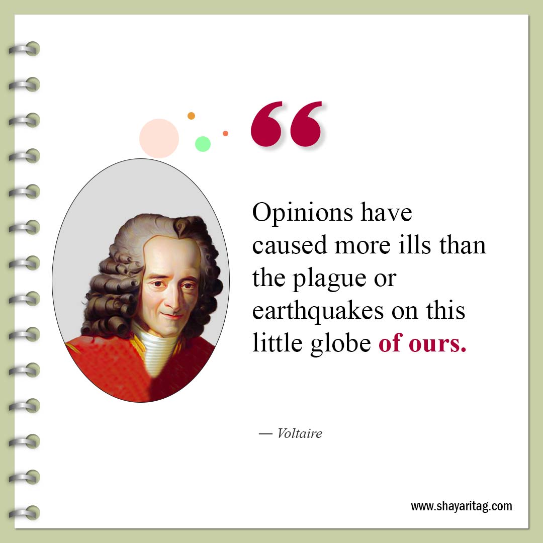 Opinions have caused more ills-Famous Quotes by Voltaire 