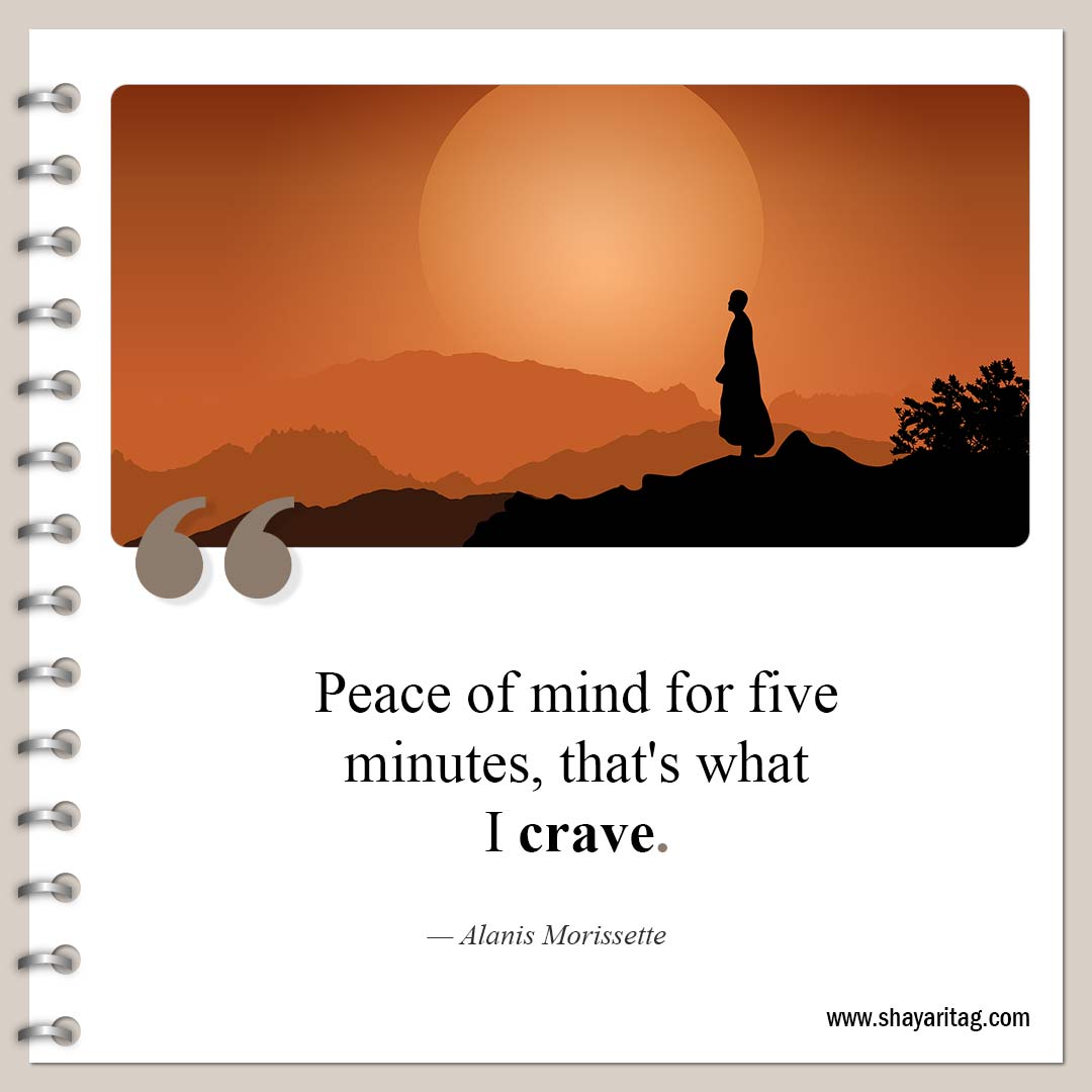 Peace of mind for five minutes-Quotes about peace of mind Short peacefulness quotes