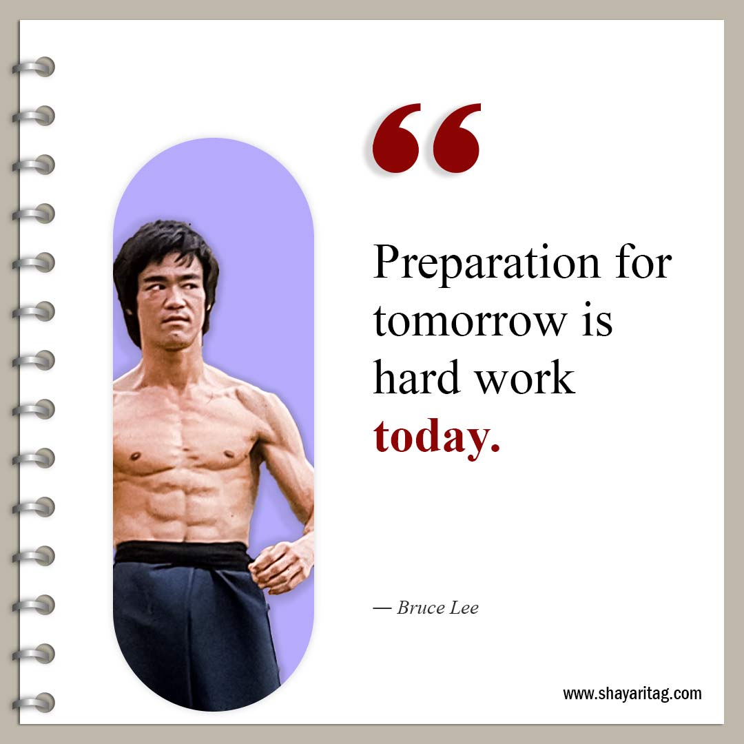 Preparation for tomorrow is hard-Famous Quotes by Bruce Lee about life and Love