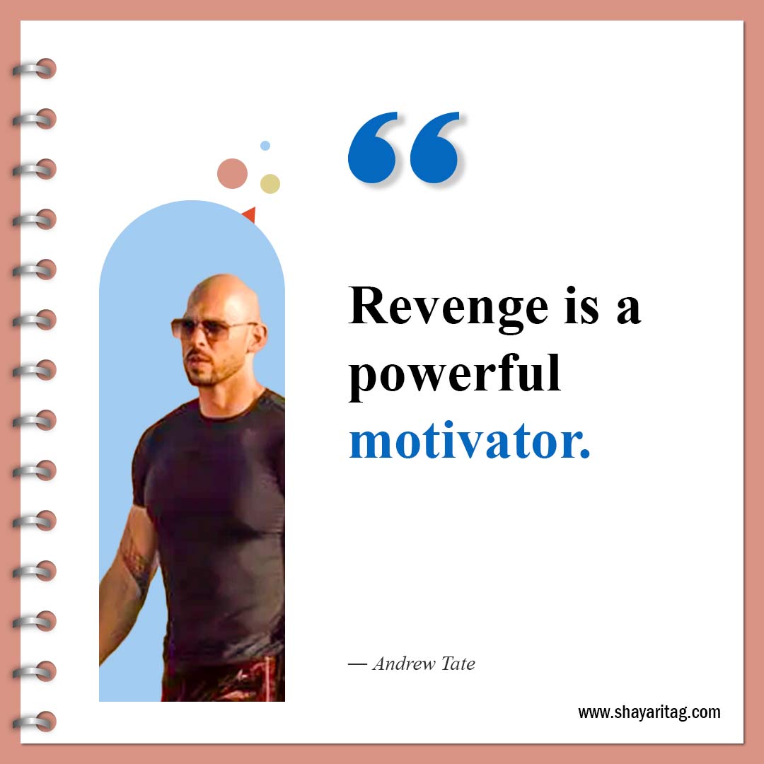 Revenge is a powerful motivator-Best Andrew Tate Quotes Inspirational quotes about Life 