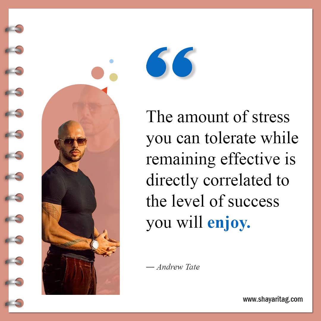 The amount of stress you can tolerate-Best Andrew Tate Quotes Inspirational quotes about life