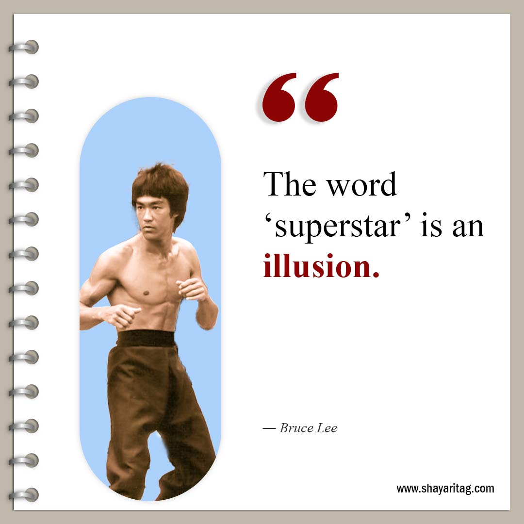The word ‘superstar’ is an illusion-Famous Quotes by Bruce Lee about life and Love
