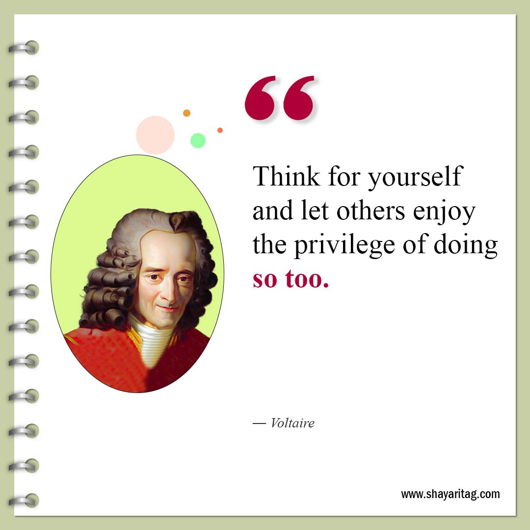 Think for yourself and let others enjoy-Famous Quotes by Voltaire