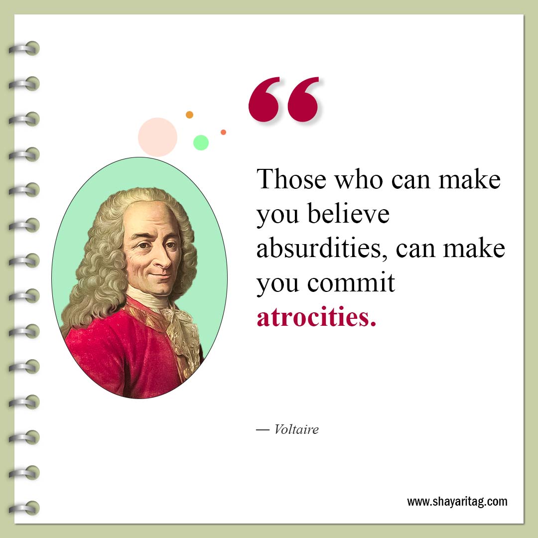 Those who can make you believe absurdities-Famous Quotes by Voltaire
