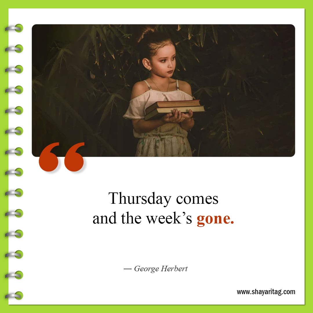 Thursday comes and the week’s gone-best Motivational thursday quotes for business work