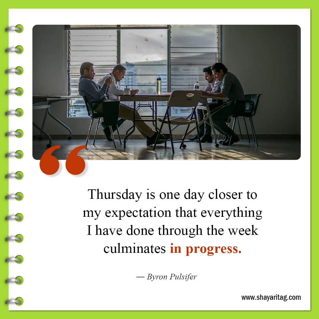 Thursday is one day closer to my expectation-best Motivational thursday quotes for business work