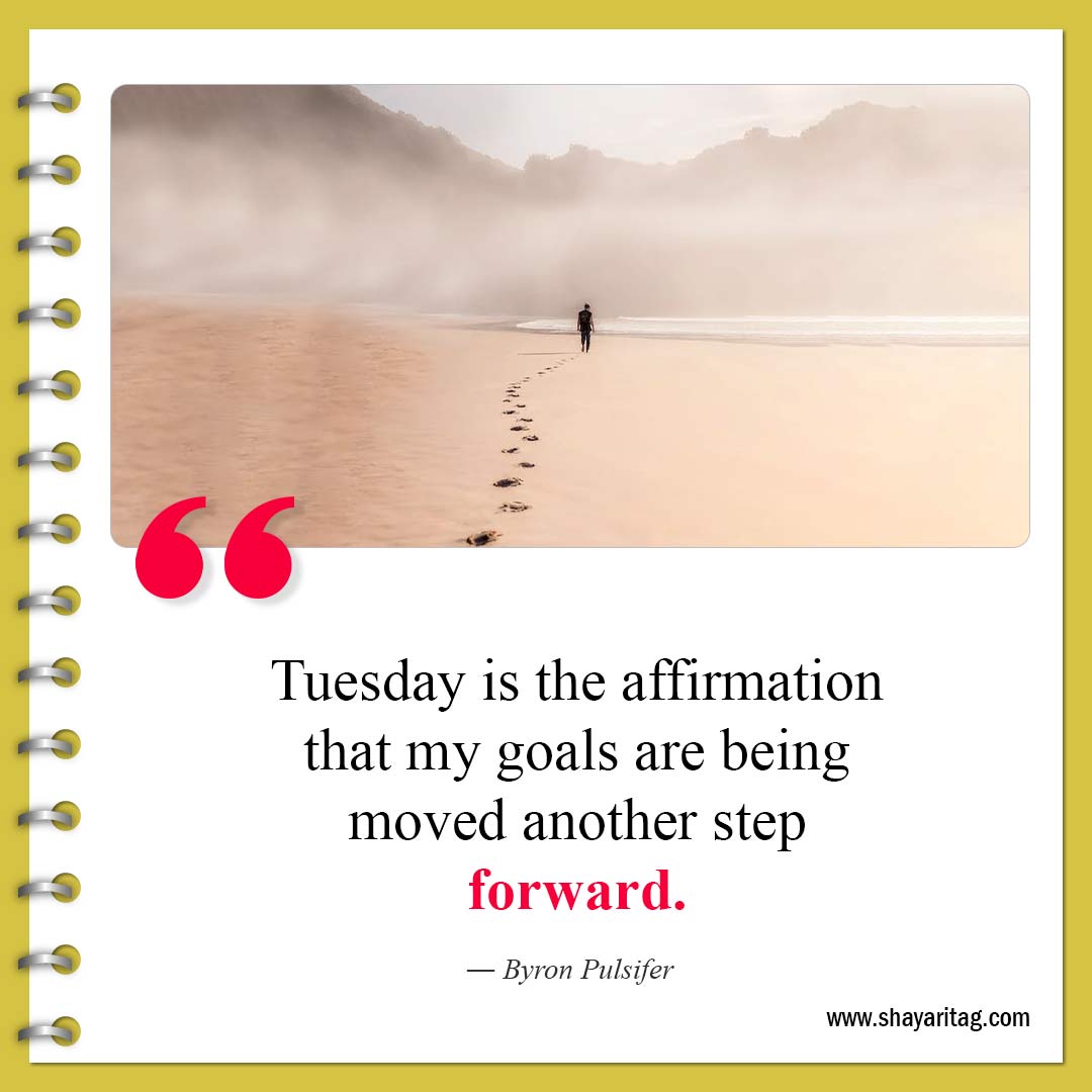 Tuesday is the affirmation that-Best Tuesday motivational quotes for business work 