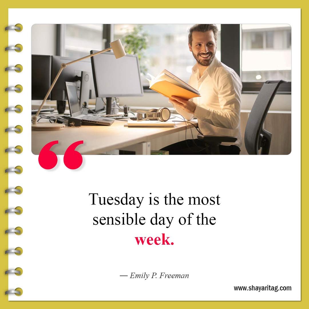 Tuesday is the most sensible day-Best Tuesday motivational quotes for business work 