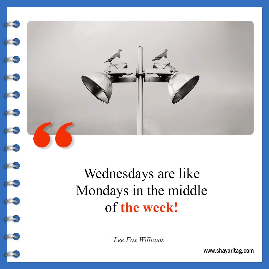 Wednesdays are like Mondays-Best Wednesday motivational quotes for business work