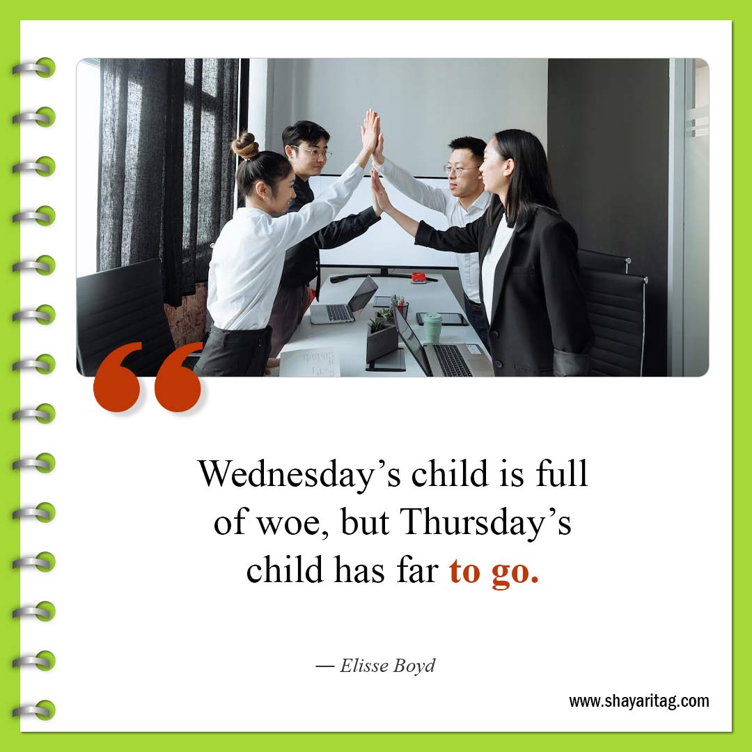 Wednesday’s child is full of woe-best Motivational thursday quotes for business work