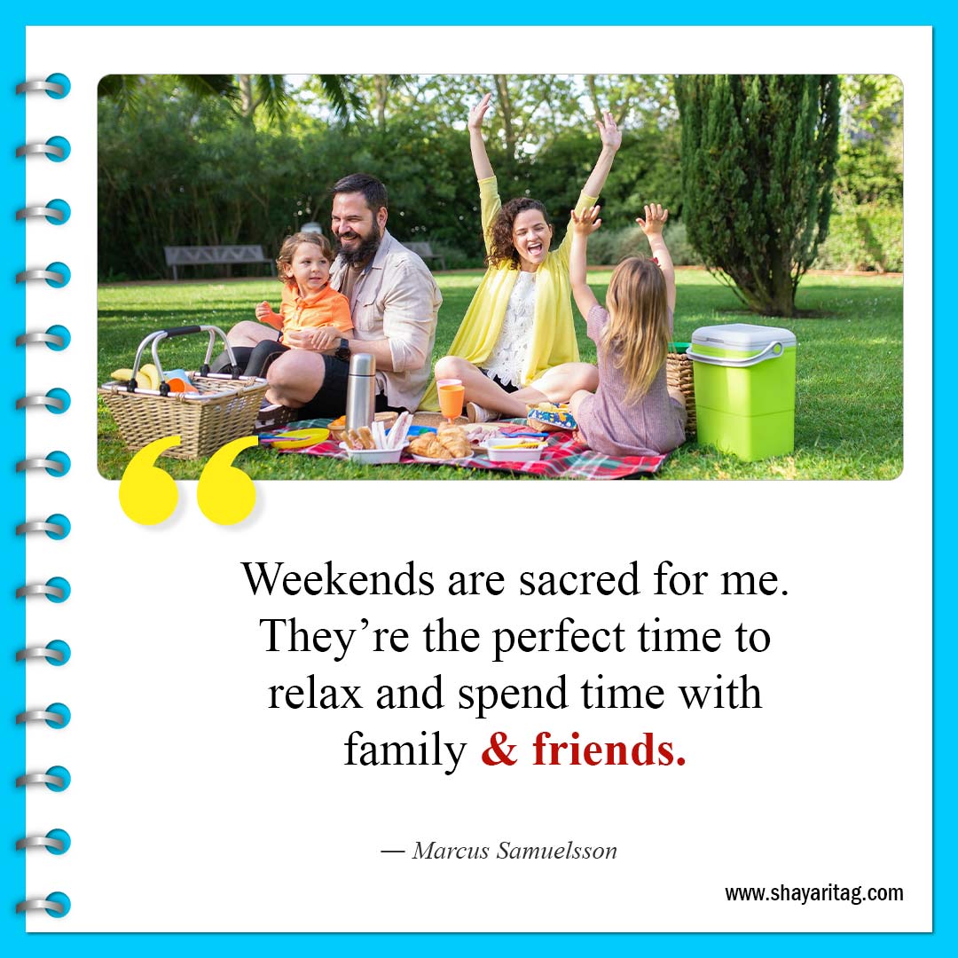 Weekends are sacred for me-Quote of the weekend Best Inspirational weekend quotes