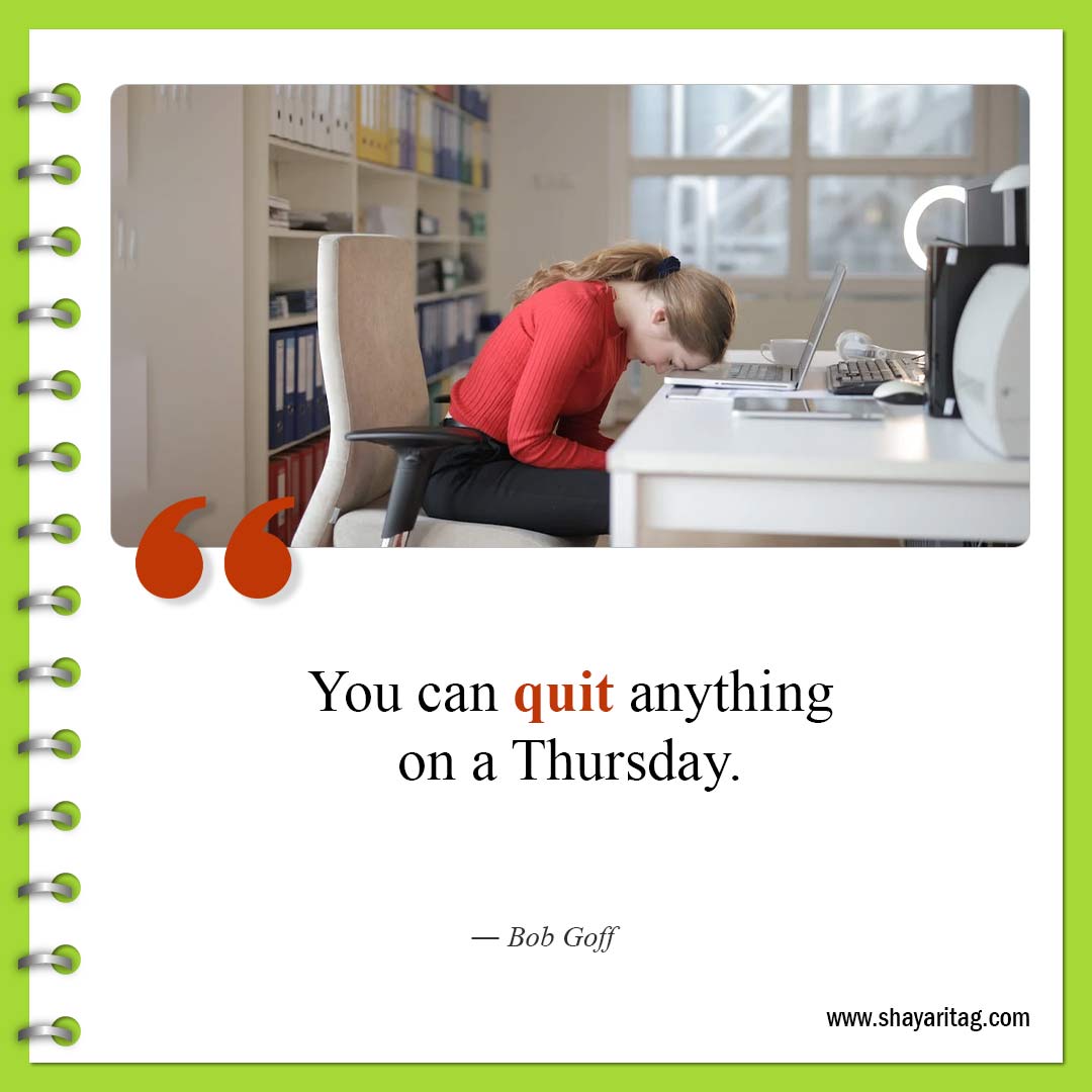 You can quit anything on a Thursday-best Motivational thursday quotes for business work