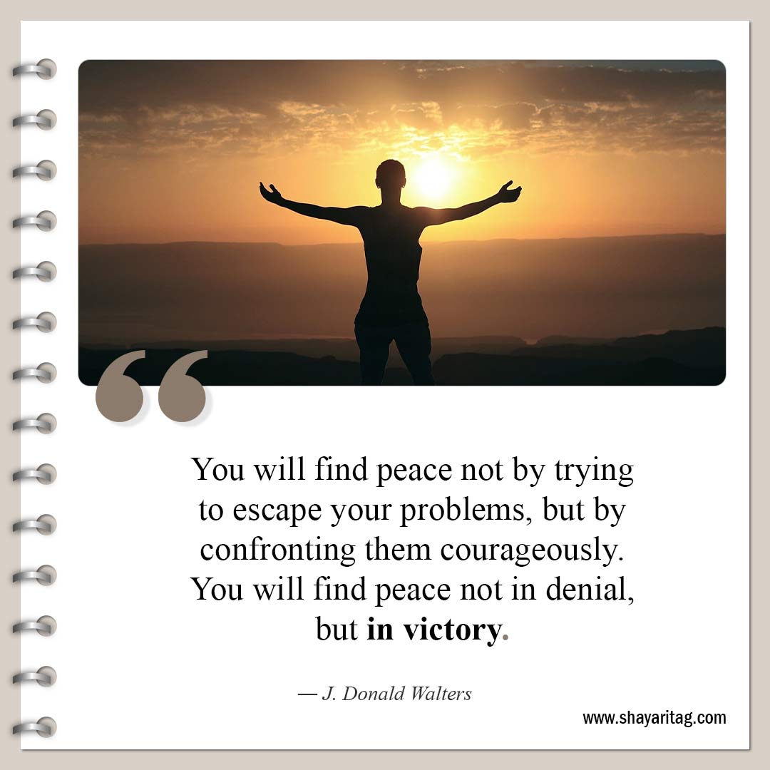 You will find peace not by trying to escape-Quotes about peace Short finding peacefulness quotes