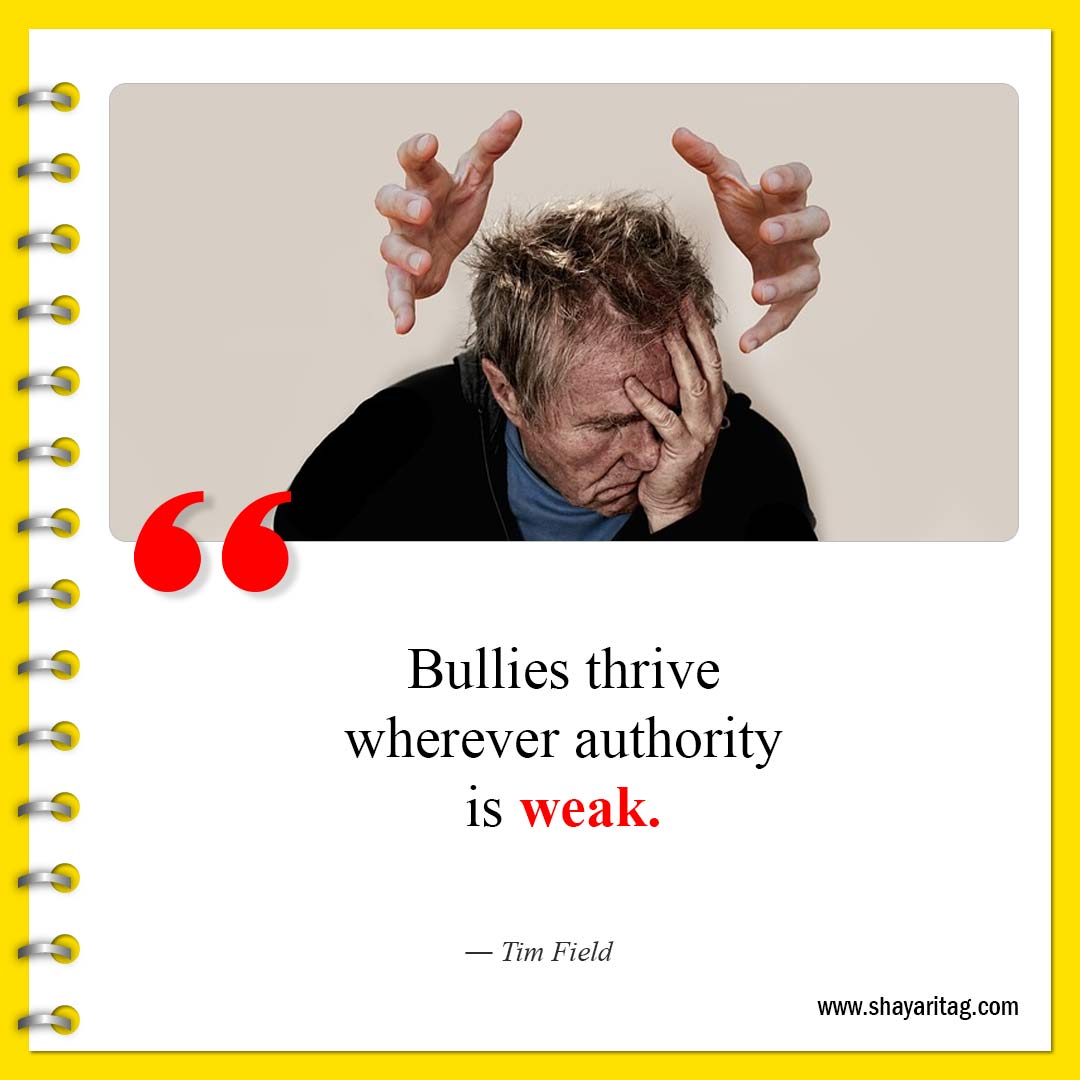 Bullies thrive wherever authority is weak-Famous Anti bullying quotes for students with image