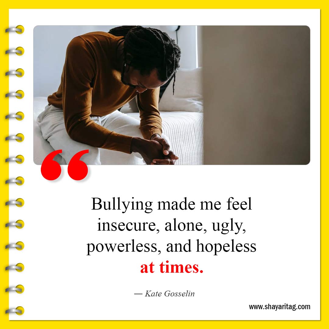 Bullying made me feel insecure-Famous Anti bullying quotes for students with image