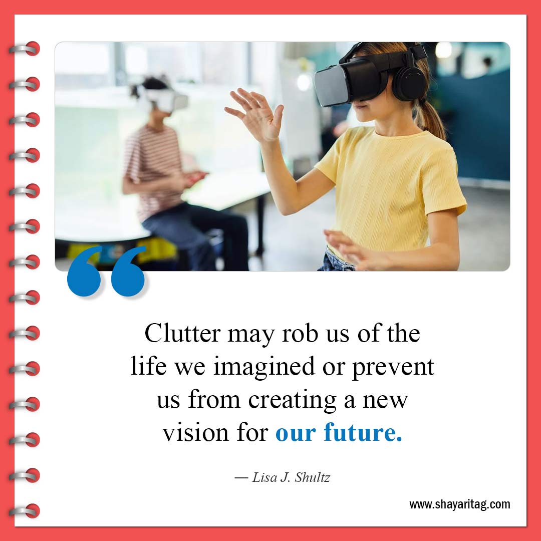 Clutter may rob us of the life-Famous Clutter Quotes Inspiration for declutter Quotes