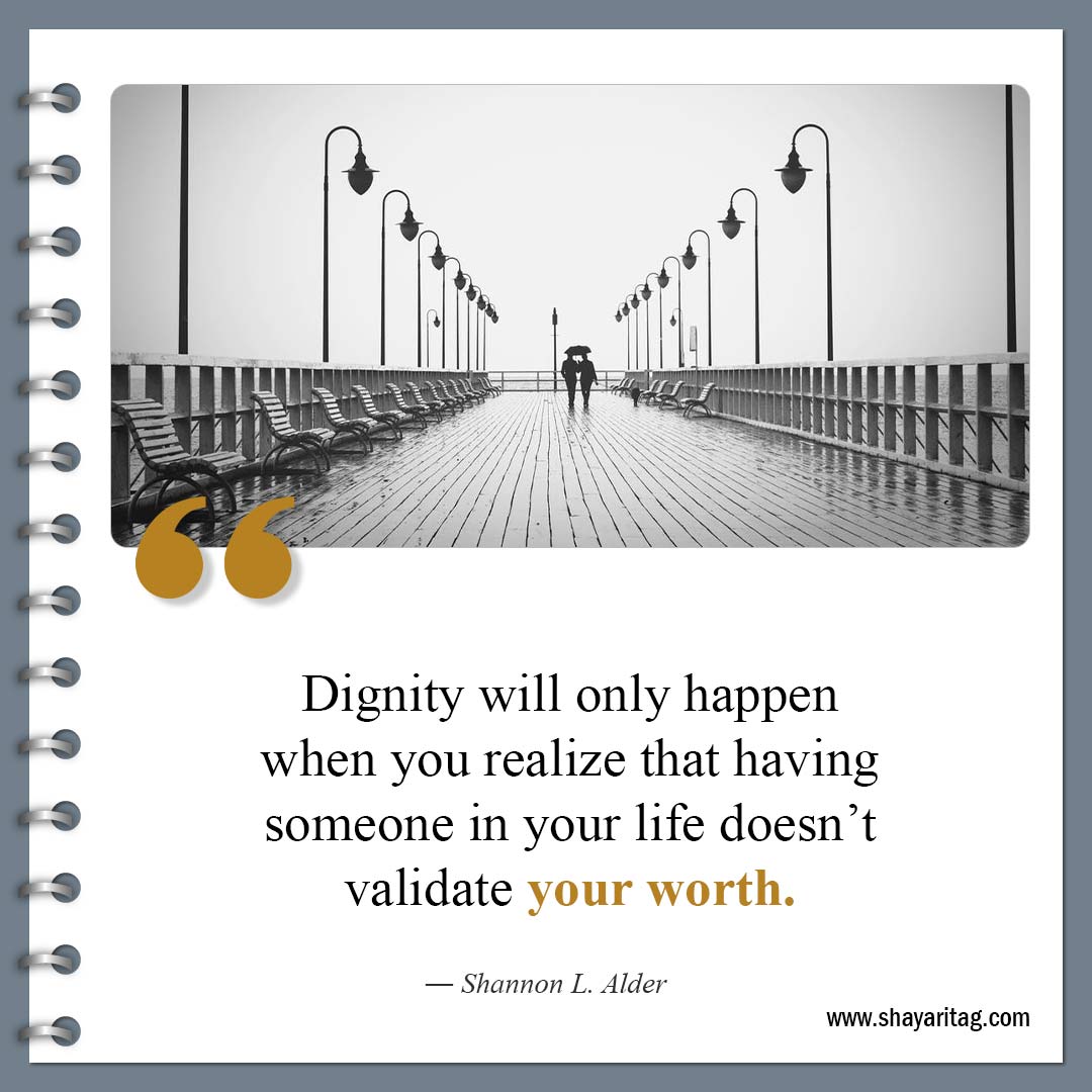 Dignity will only happen when you-Famous Know Your Worth Quotes and Value quotes