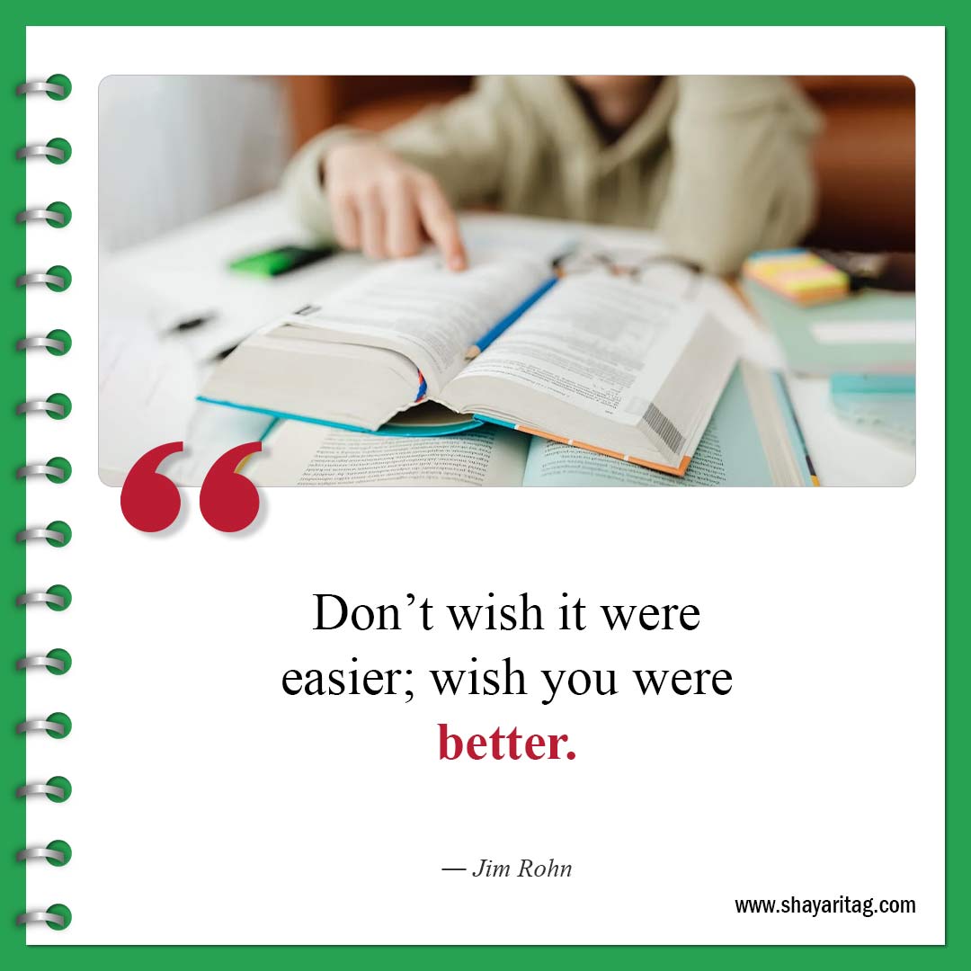 Don’t wish it were easier-Quotes to motivate studying Best Inspirational study Quotes