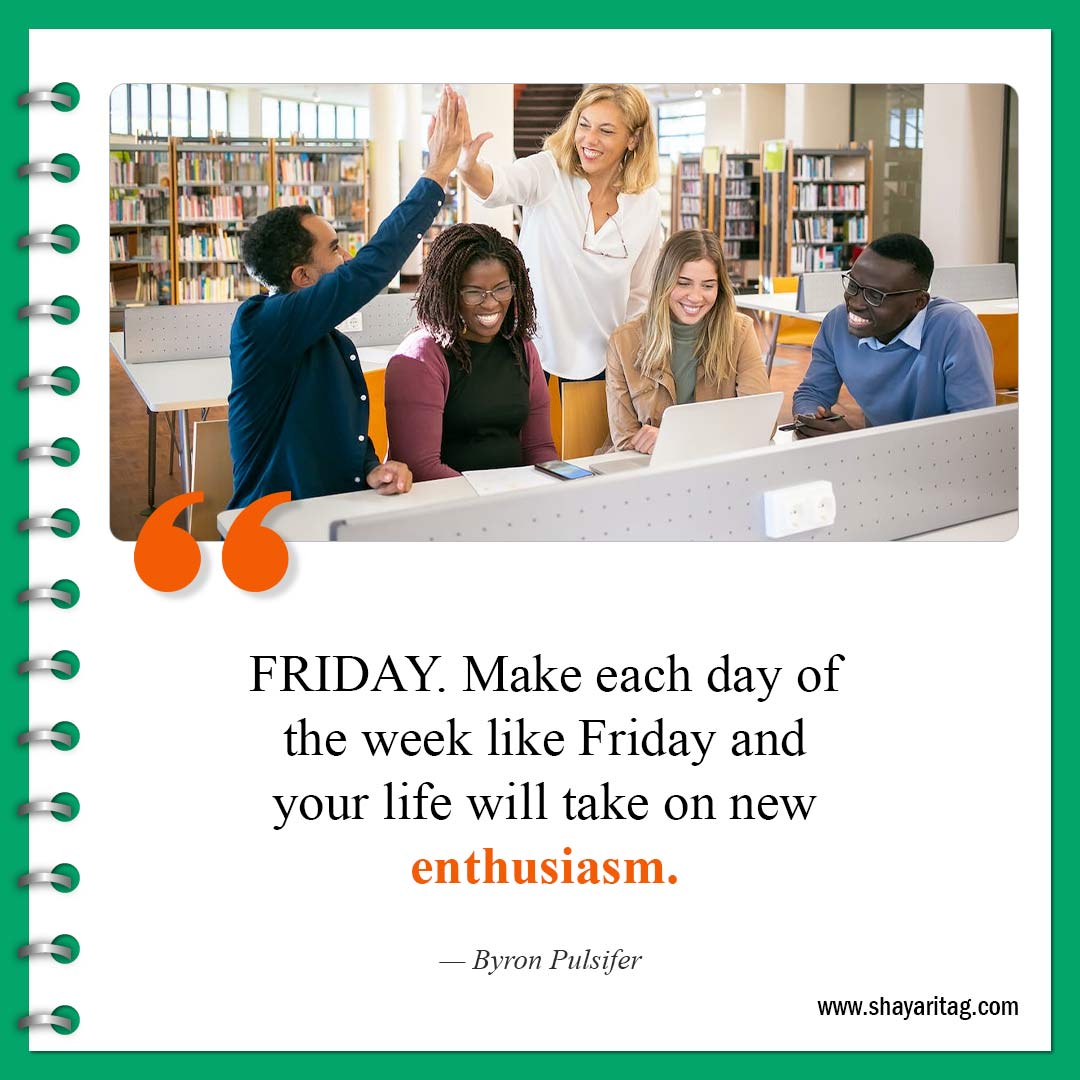 FRIDAY Make each day of the week-Best Happy Friday motivational quotes for business work