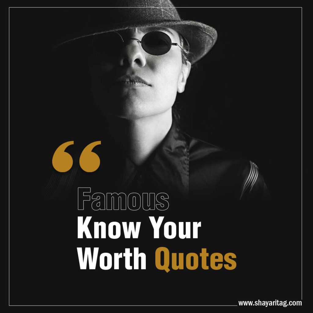 Famous Know Your Worth Quotes and Value quotes