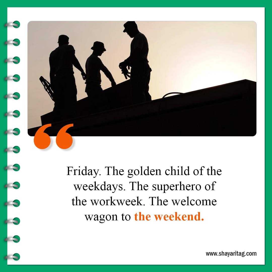 Friday The golden child of the weekdays-Best Happy Friday motivational quotes for business work