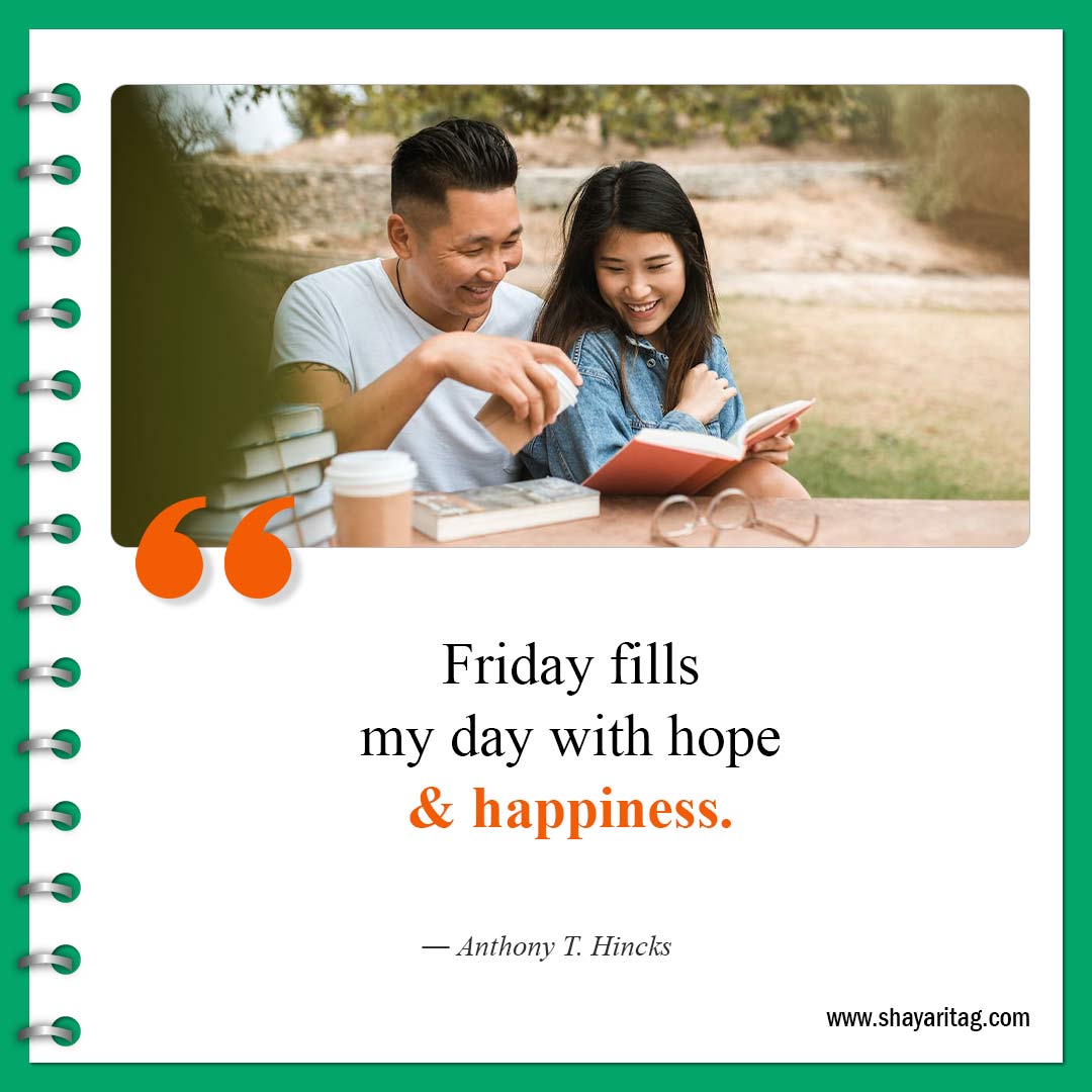 Friday fills my day with hope-Best Happy Friday motivational quotes for business work