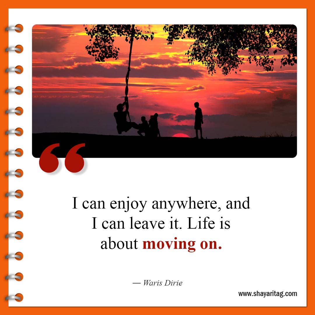 I can enjoy anywhere-Short Moving on Quotes about life and relationships