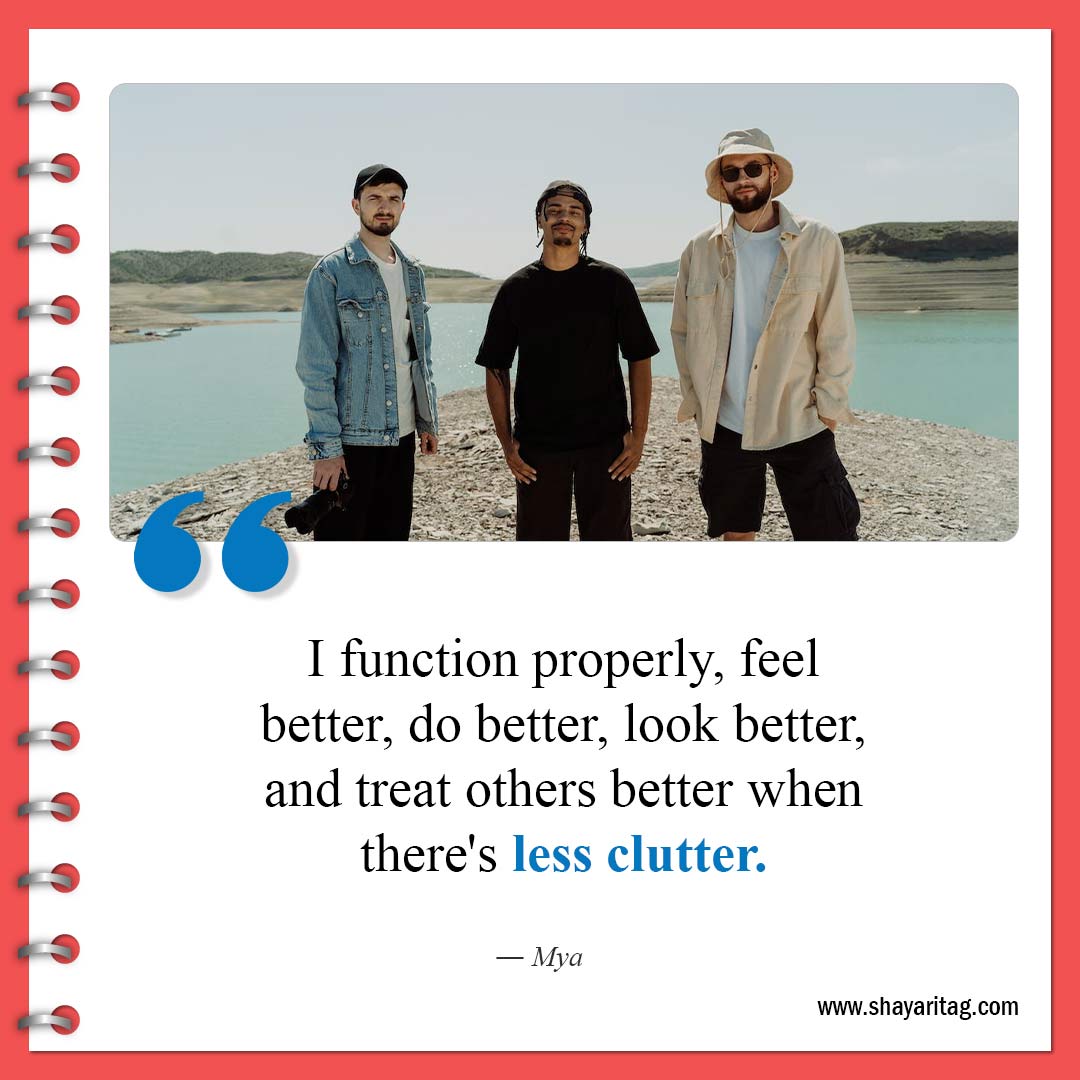 I function properly feel better-Famous Clutter Quotes Inspiration for declutter Quotes