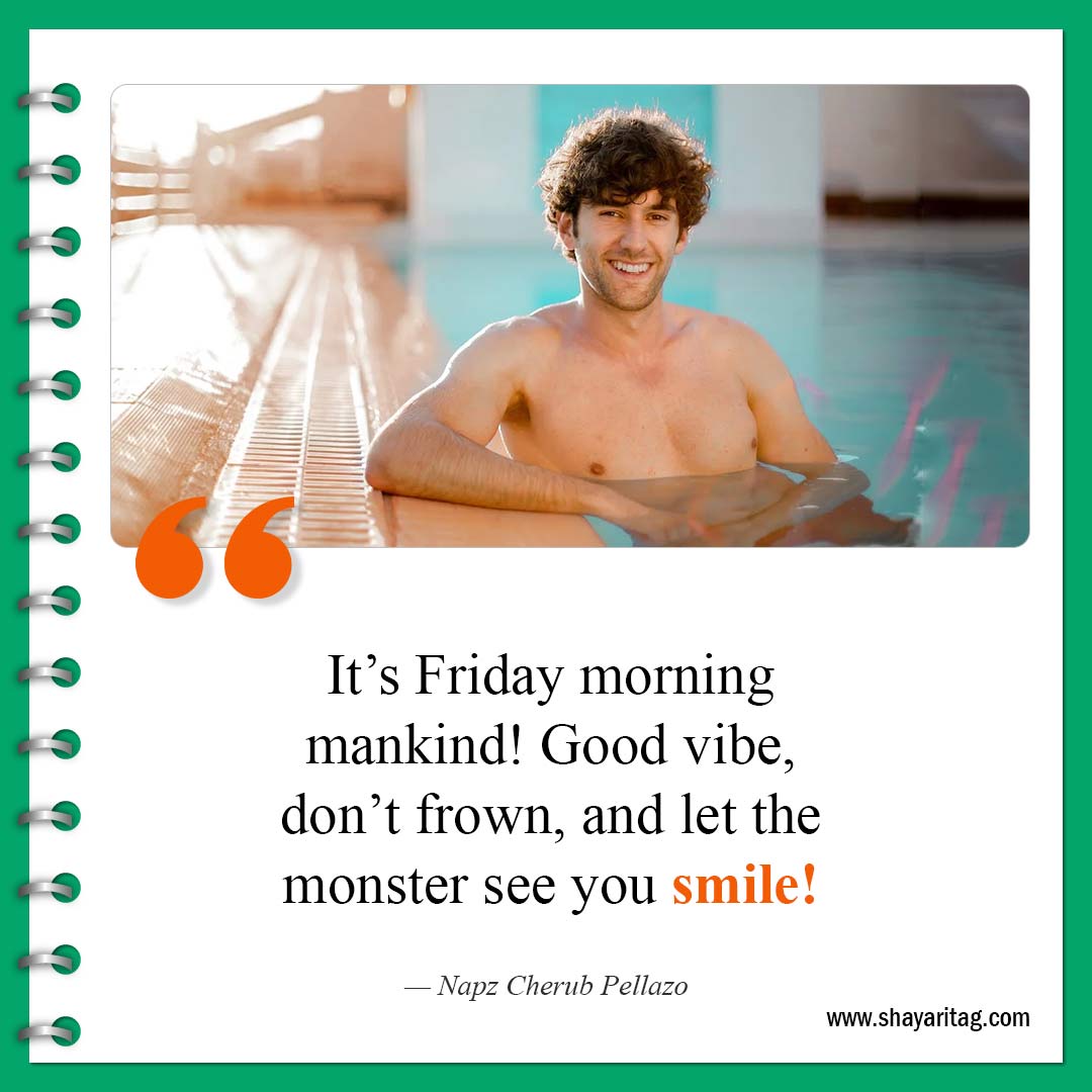 It’s Friday morning mankind Good vibe-Best Happy Friday motivational quotes for business work