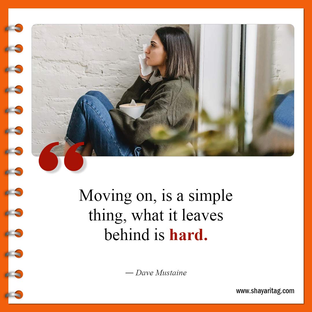 Moving on, is a simple thing-Short Moving on Quotes about life and relationships