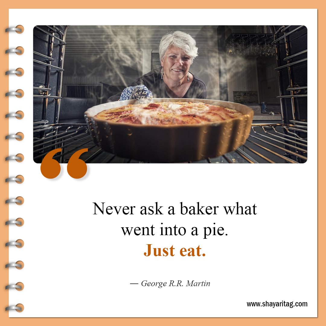 Never ask a baker what went into a pie-Quotes about pie Famous pie quotes with Image