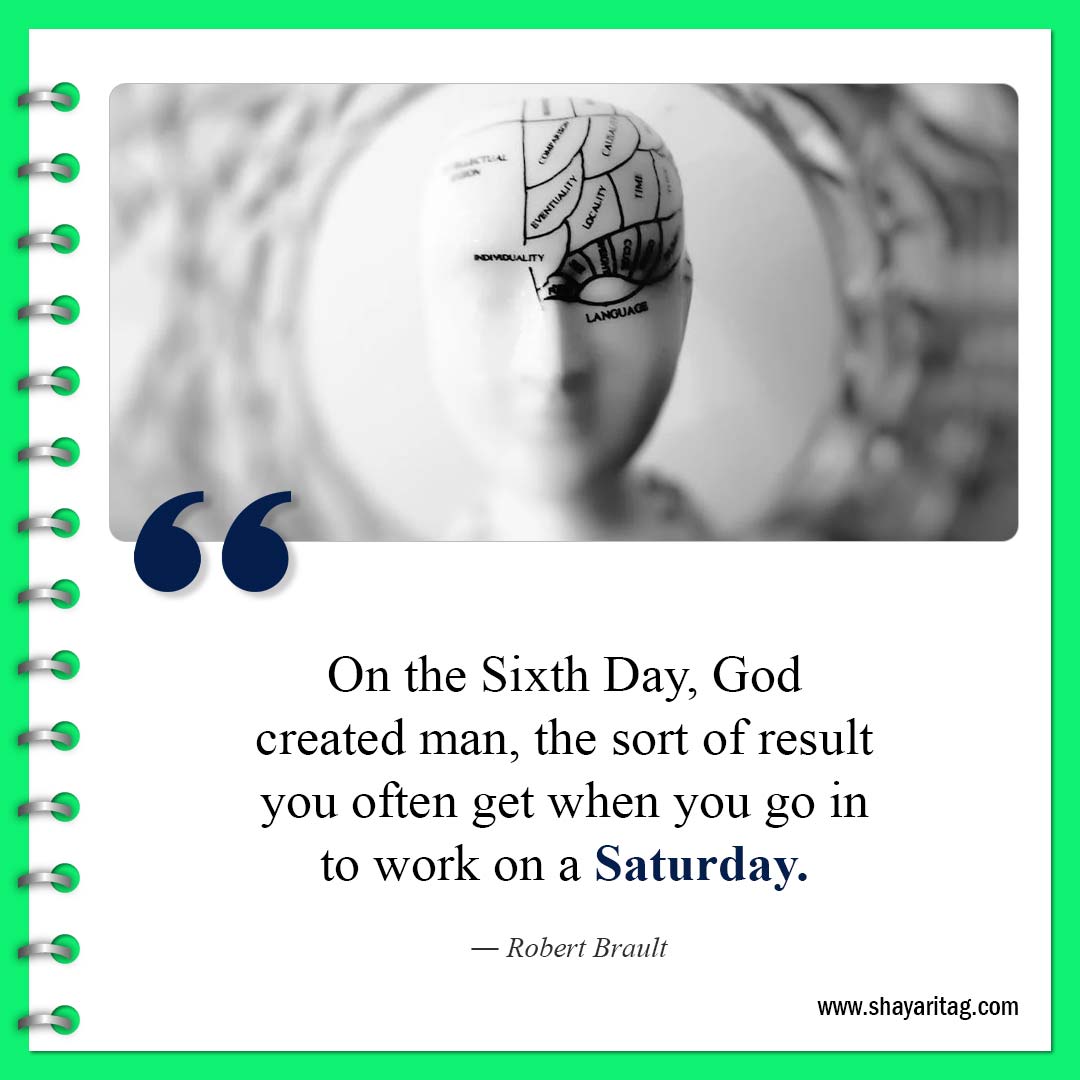 On the Sixth Day God created man-Happy Saturday Quotes Sayings Best motivational inspirational quotes
