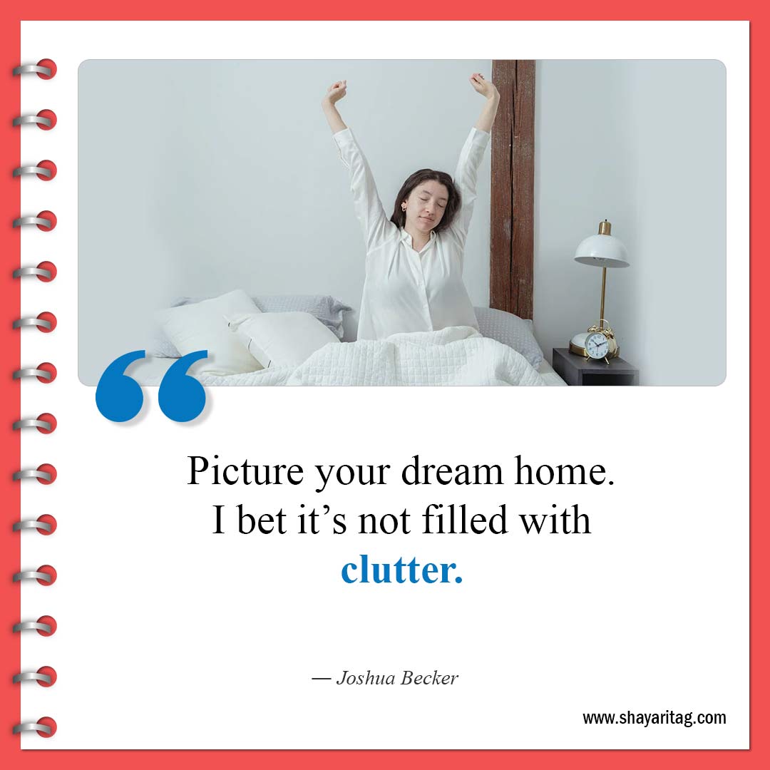 Picture your dream home-Famous Clutter Quotes Inspiration for declutter Quotes