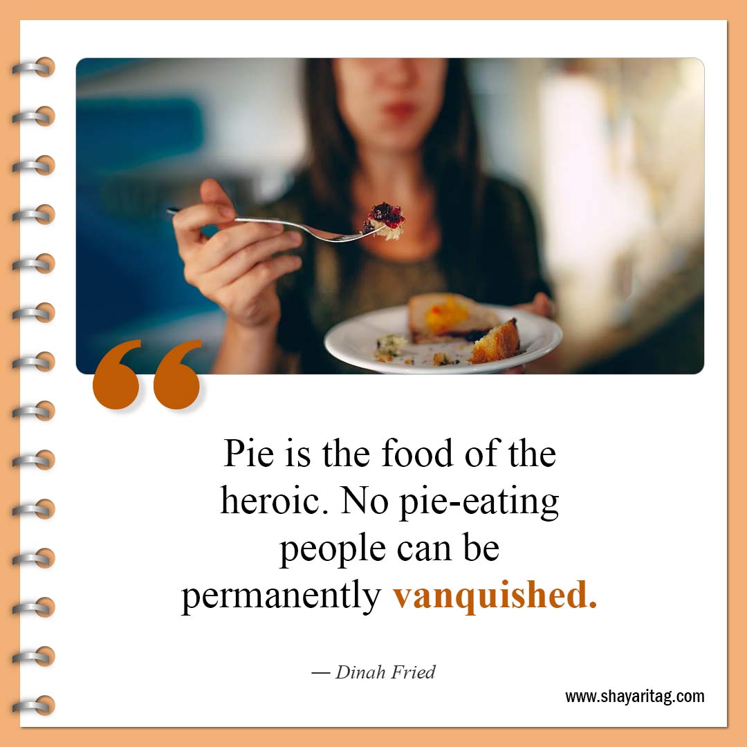 Pie is the food of the heroic-Quotes about pie Famous pie quotes with Image