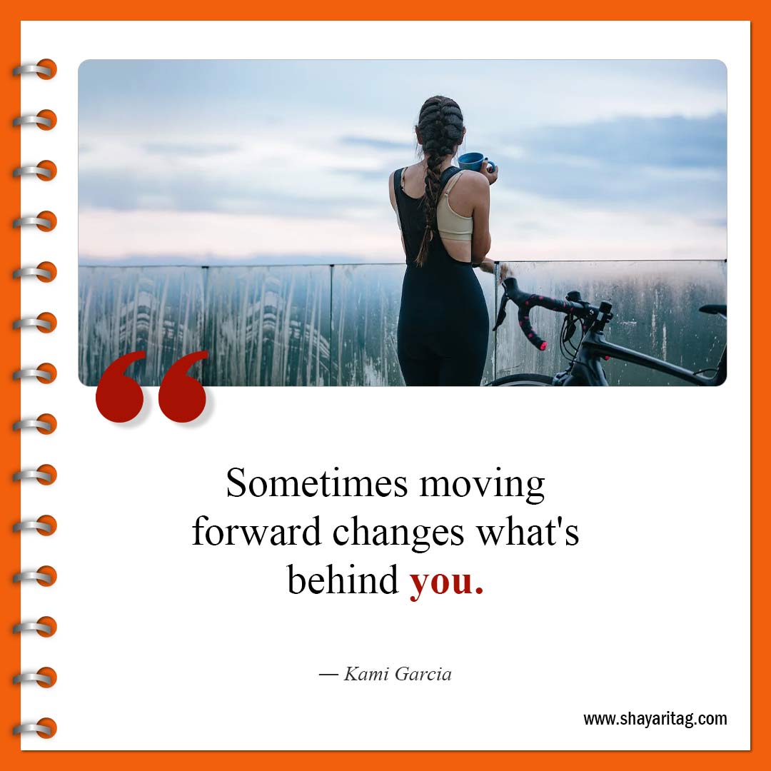 Sometimes moving forward changes-Short Moving on Quotes about life and relationships