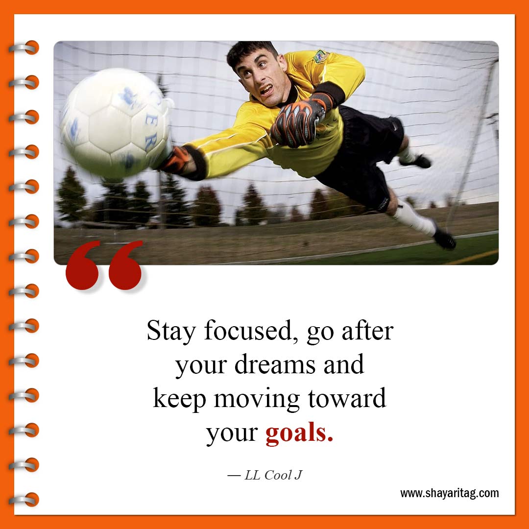 Stay focused go after your dreams-Short Moving on Quotes about life and relationships