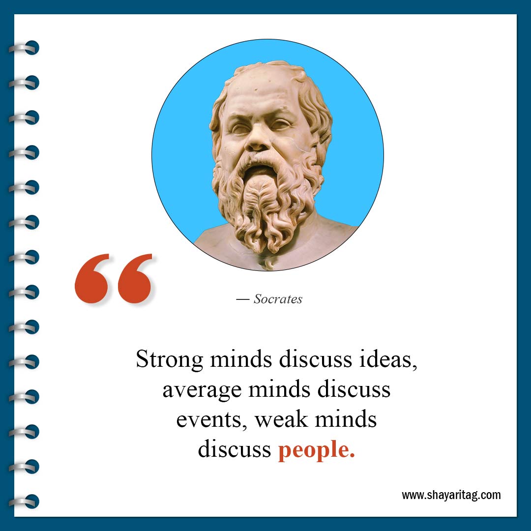 Strong minds discuss ideas-Famous Socrates Quotes about life on wisdom