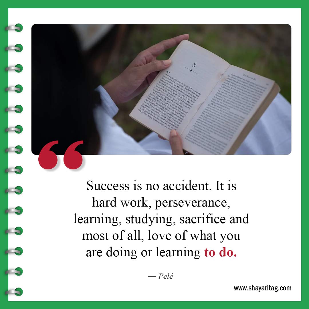 Success is no accident It is hard work-Quotes to motivate studying Best Inspirational study Quotes