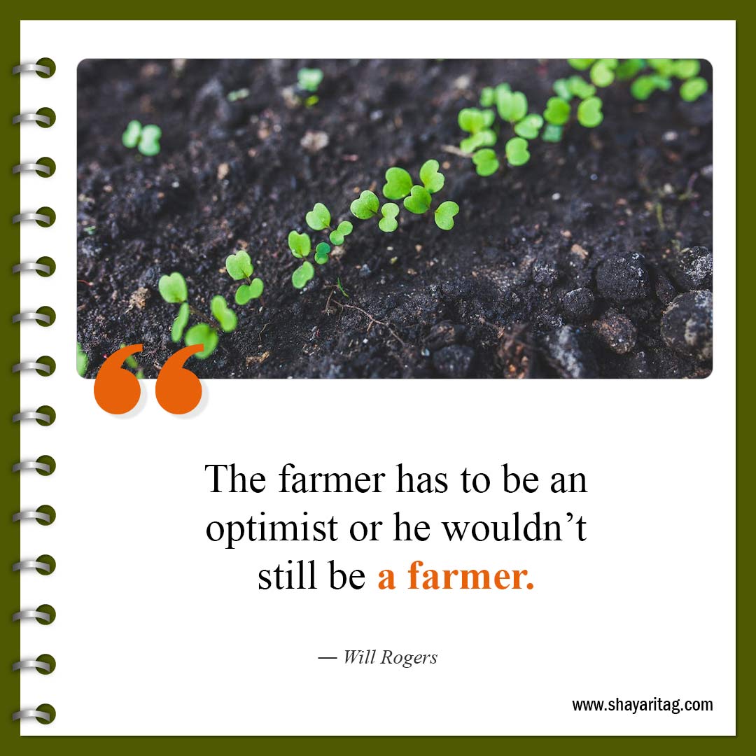 The farmer has to be an optimist-Famous farming Farmers Quotes with image online