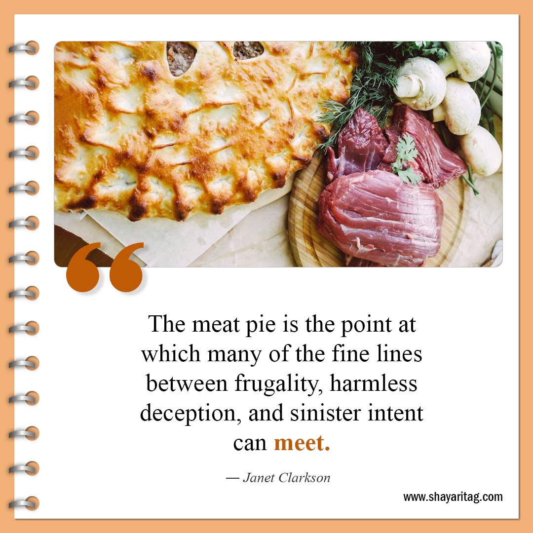 The meat pie is the point at which-Quotes about pie Famous pie quotes with Image