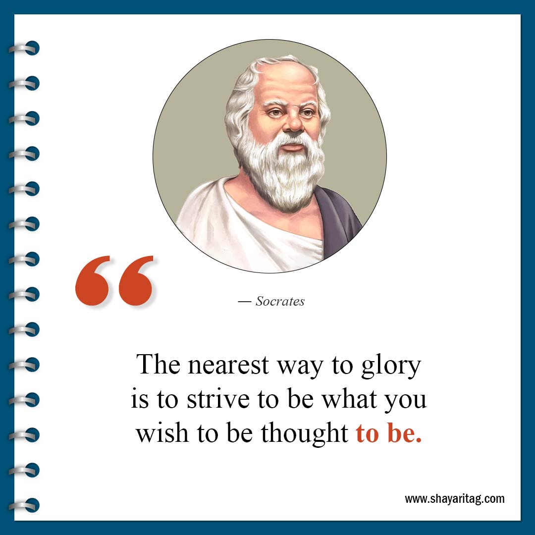 The nearest way to glory is to strive-Famous Socrates Quotes about life on wisdom