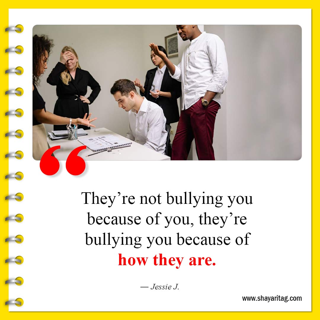 They’re not bullying you because of you-Famous Anti bullying quotes for students with image