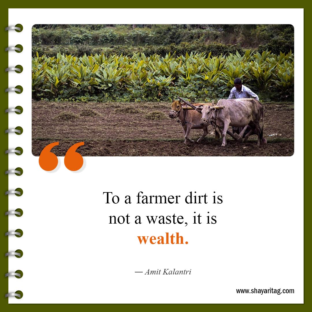 To a farmer dirt is not a waste-Famous farming Farmers Quotes with image online