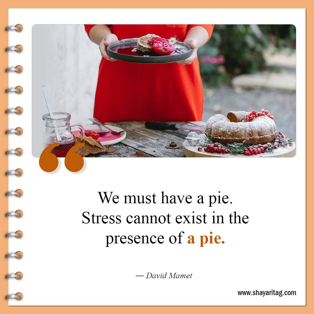 We must have a pie-Quotes about pie Famous pie quotes with Image