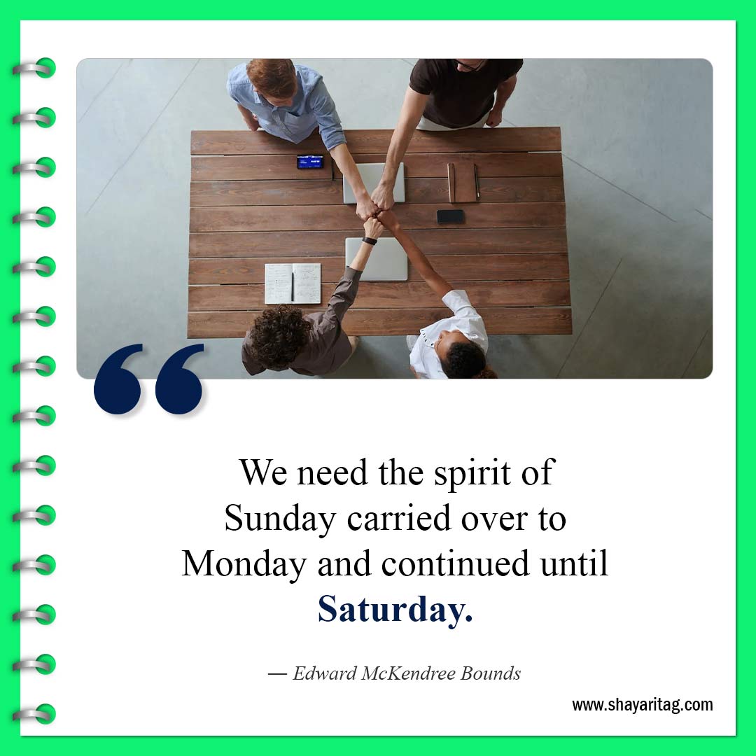 We need the spirit of Sunday carried-Happy Saturday Quotes Sayings Best motivational inspirational quotes
