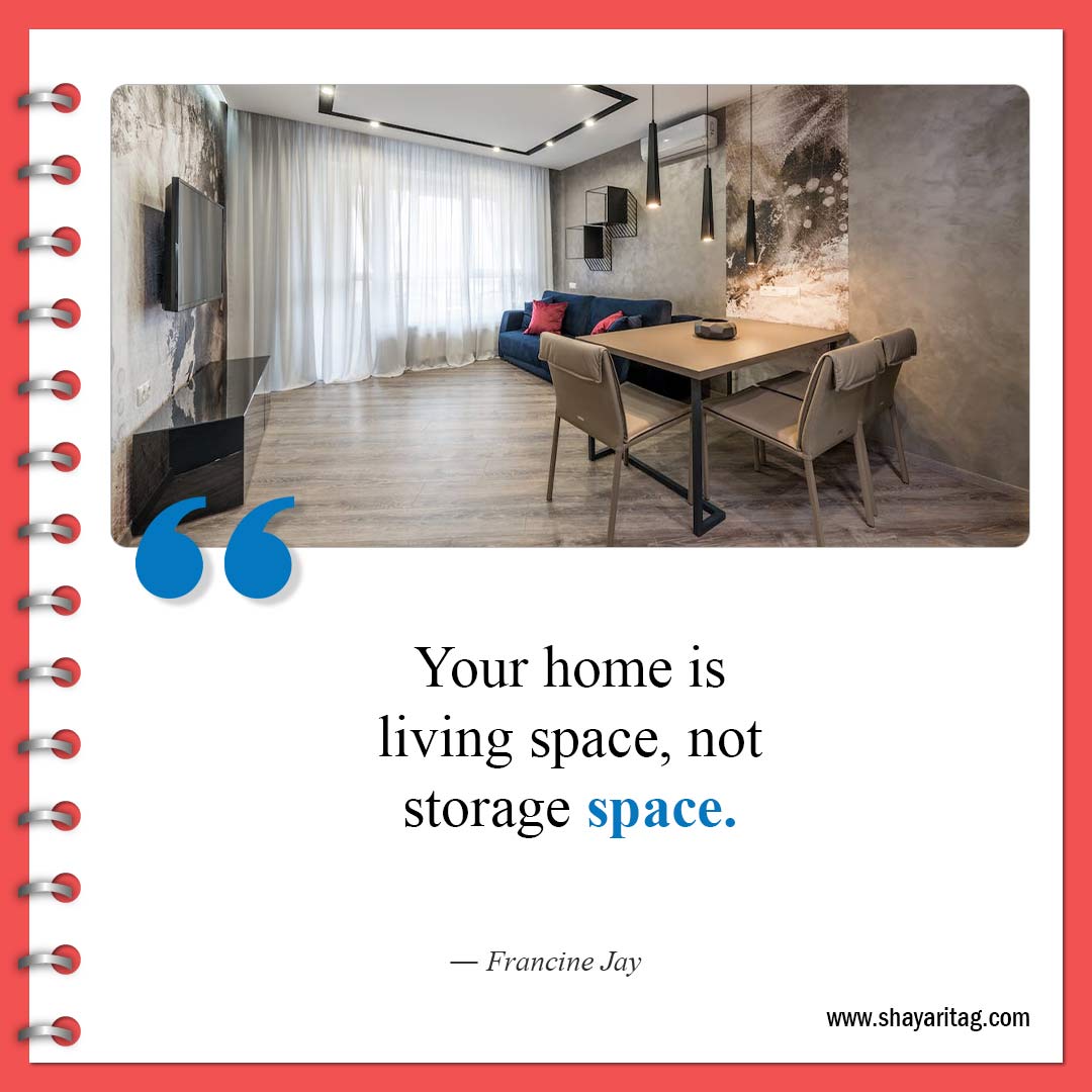 Your home is living space-Famous Clutter Quotes Inspiration for declutter Quotes