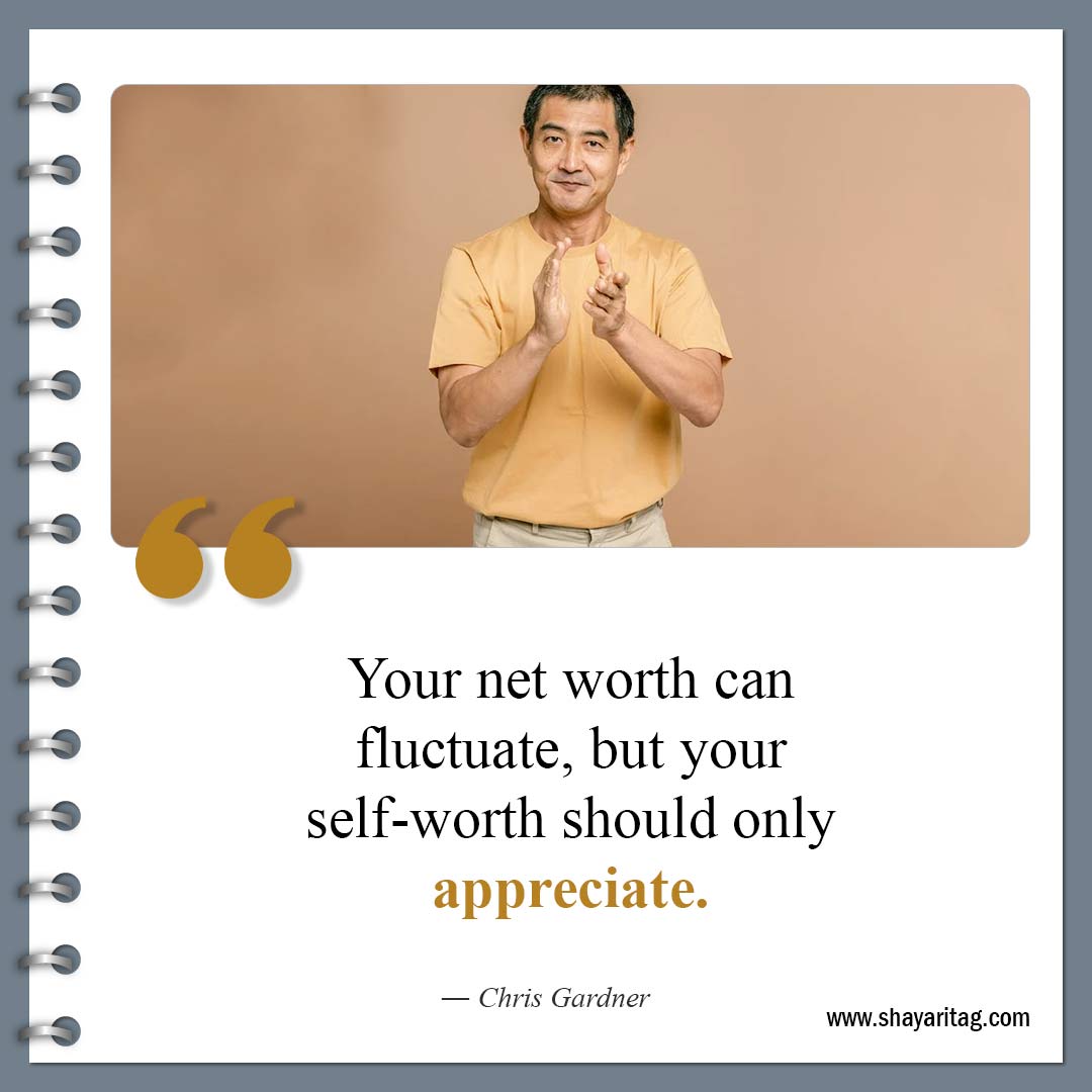 Your net worth can fluctuate-Famous Know Your Worth Quotes and Value quotes